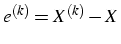 $e^{(k)}=X^{(k)}-X$