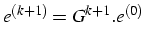 $e^{(k+1)}=G^{k+1}.e^{(0)}$