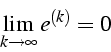 \begin{displaymath}
\lim_{k\rightarrow\infty}{e^{(k)}}=0\end{displaymath}