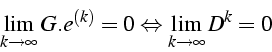 \begin{displaymath}
\lim_{k\rightarrow\infty}{G.e^{(k)}}=0\Leftrightarrow\lim_{k\rightarrow\infty}{D^{k}}=0\end{displaymath}