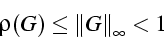 \begin{displaymath}
\rho(G)\le\left\Vert G\right\Vert _{\infty}<1\end{displaymath}