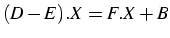 $(D-E).X=F.X+B$