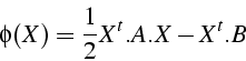 \begin{displaymath}
\phi(X)=\frac{1}{2}X^{t}.A.X-X^{t}.B\end{displaymath}