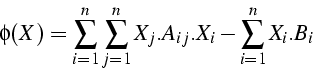 \begin{displaymath}
\phi(X)=\sum_{i=1}^{n}\sum_{j=1}^{n}X_{j}.A_{ij}.X_{i}-\sum_{i=1}^{n}X_{i}.B_{i}\end{displaymath}