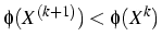 $\phi(X^{(k+1)})<\phi(X^{k})$