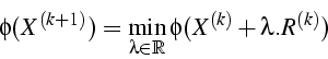 \begin{displaymath}
\phi(X^{(k+1)})=\min_{\lambda\in\mathbb{R}}\phi(X^{(k)}+\lambda.R^{(k)})\end{displaymath}