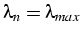 $\lambda_{n}=\lambda_{max}$