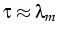 $\tau\approx\lambda_{m}$