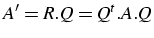 $A'=R.Q=Q^{t}.A.Q$