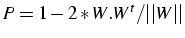 $P=1-2*W.W^{t}/\vert\vert W\vert\vert$