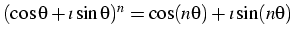 $(\cos\theta+\imath\sin\theta)^{n}=\cos(n\theta)+\imath\sin(n\theta)$