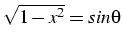 $\sqrt{1-x^{2}}=sin\theta$