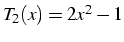 $T_{2}(x)=2x^{2}-1$