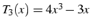 $T_{3}(x)=4x^{3}-3x$