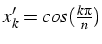 $x'_{k}=cos(\frac{k\pi}{n})$