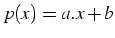 $p(x)=a.x+b$