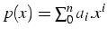 $p(x)=\sum_{0}^{n}a_{i}.x^{i}$