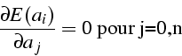 \begin{displaymath}
\frac{\partial E(a_{i})}{\partial a_{j}}=0\mbox{ pour j=0,n}\end{displaymath}