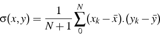 \begin{displaymath}
\sigma(x,y)=\frac{1}{N+1}\sum_{0}^{N}(x_{k}-\bar{x}).(y_{k}-\bar{y})\end{displaymath}