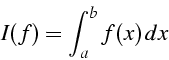 \begin{displaymath}
I(f)=\int_{a}^{b}{f(x)  dx}\end{displaymath}