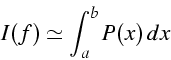 \begin{displaymath}
I(f)\simeq\int_{a}^{b}{P(x)  dx}\end{displaymath}