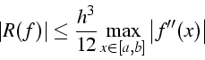 \begin{displaymath}
\left\vert R(f)\right\vert\leq\frac{h^{3}}{12}\max_{x\in[a,b]}\left\vert f''(x)\right\vert\end{displaymath}