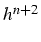 $h^{n+2}$