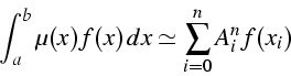 \begin{displaymath}
\int_{a}^{b}{\mu(x)f(x)  dx}\simeq\sum_{i=0}^{n}{A_{i}^{n}f(x_{i})}\end{displaymath}