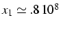 $x_{1}\simeq\0.8 10^{8}$