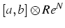 $[a,b]\otimes Re^{N}$