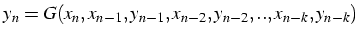 $y_{n}=G(x_{n},x_{n-1},y_{n-1},x_{n-2},y_{n-2},..,x_{n-k},y_{n-k})$