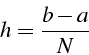 \begin{displaymath}
h=\frac{b-a}{N}\end{displaymath}