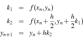 \begin{eqnarray*}
k_{1} & = & f(x_{n},y_{n})\\
k_{2} & = & f(x_{n}+\frac{h}{2},y_{n}+\frac{h}{2}k_{1})\\
y_{n+1} & = & y_{n}+hk_{2}\end{eqnarray*}