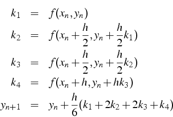 \begin{eqnarray*}
k_{1} & = & f(x_{n},y_{n})\\
k_{2} & = & f(x_{n}+\frac{h}{2},...
...3})\\
y_{n+1} & = & y_{n}+\frac{h}{6}(k_{1}+2k_{2}+2k_{3}+k_{4})\end{eqnarray*}