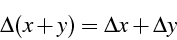 \begin{displaymath}
\Delta(x+y)=\Delta x+\Delta y\end{displaymath}