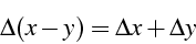 \begin{displaymath}
\Delta(x-y)=\Delta x+\Delta y\end{displaymath}