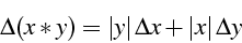 \begin{displaymath}
\Delta(x*y)=\left\vert y\right\vert\Delta x+\left\vert x\right\vert\Delta y\end{displaymath}