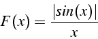 \begin{displaymath}
F(x)=\frac{\left\vert sin(x)\right\vert}{x}\end{displaymath}