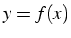 $y=f(x)$