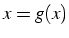 $x=g(x)$