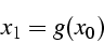 \begin{displaymath}
x_{1}=g(x_{0})\end{displaymath}