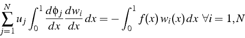 \begin{displaymath}
\sum_{j=1}^{N}u_{j}\int_{0}^{1}\frac{d\phi_{j}}{dx}\frac{dw_...
...{dx}  dx=-\int_{0}^{1}f(x)  w_{i}(x)  dx   \forall i=1,N
\end{displaymath}