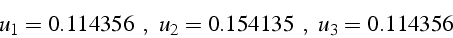 \begin{displaymath}
u_{1}=0.114356  \„    u_{2}=0.154135  \„    u_{3}=0.114356\end{displaymath}