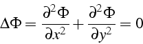 \begin{displaymath}
\Delta\Phi=\frac{\partial^{2}\Phi}{\partial x^{2}}+\frac{\partial^{2}\Phi}{\partial y^{2}}=0\end{displaymath}