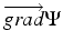 $\overrightarrow{grad}\Psi$