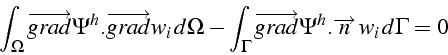 \begin{displaymath}
\int_{\Omega}\overrightarrow{grad}\Psi^{h}.\overrightarrow{g...
...ightarrow{grad}\Psi^{h}.\overrightarrow{n}  w_{i}  d\Gamma=0
\end{displaymath}