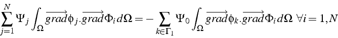 \begin{displaymath}
\sum_{j=1}^{N}\Psi_{j}\int_{\Omega}\overrightarrow{grad}\phi...
..._{k}.\overrightarrow{grad}\Phi_{i}  d\Omega   \forall i=1,N\end{displaymath}