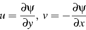 \begin{displaymath}
u=\frac{\partial\psi}{\partial y},   v=-\frac{\partial\psi}{\partial x}\end{displaymath}