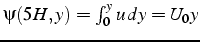 $\psi(5H,y)=\int_{0}^{y}u  dy=U_{0}y$