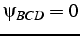 $\psi_{BCD}=0$